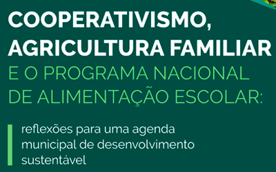 Cooperativismo, Agricultura Familiar e o Programa Nacional de Alimentação Escolar